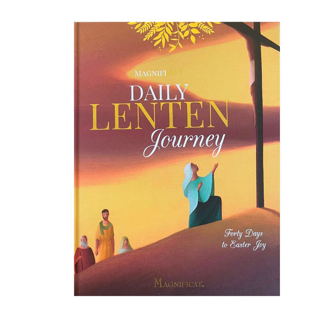 Magnifikid! Daily Lenten Journey: Forty Days to Easter Joy